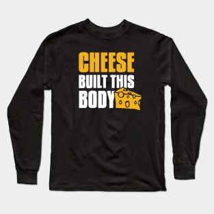 Cheese built this body Long Sleeve T-Shirt